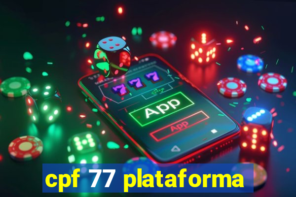 cpf 77 plataforma